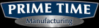 Prime Time Manufacturing